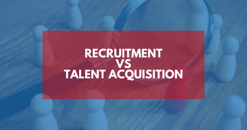 Difference between recruitment and talent acquisition